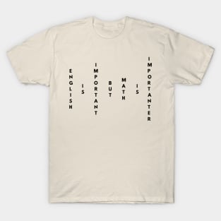 English Is Important But Math Is Importanter T-Shirt